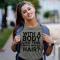 With A Body Like This, Who Needs Hair Women's Cotton T-Shirt additional view 2
