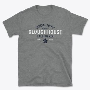 Sloughhouse California General Supply Basic T-Shirt