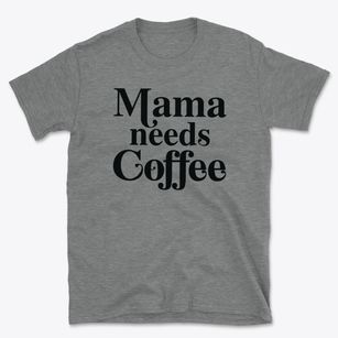   Mama Needs Coffee Trendy Basic T-Shirt
