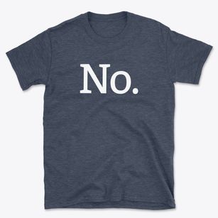   No Sir Basic T-Shirt