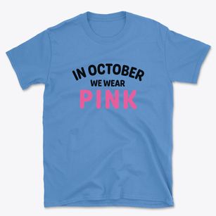   In October We Wear Pink Basic T-Shirt