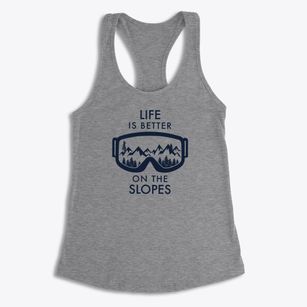   Life Is Better On The Slopes Women's Racerback Tank
