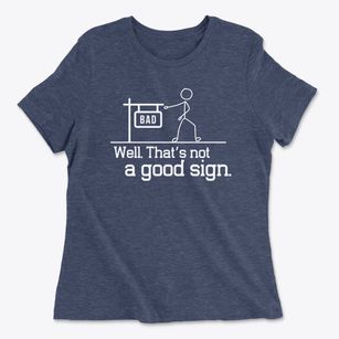   Not A Good Sign Women's Cotton T-Shirt