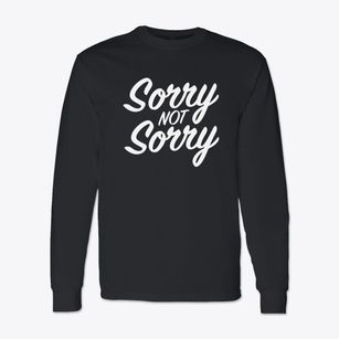   Sorry Not Sorry Classic Long Sleeve T-Shirt