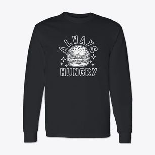   Always Hungry Classic Long Sleeve T-Shirt