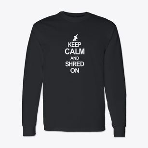   Keep Calm And Shred On Classic Long Sleeve T-Shirt