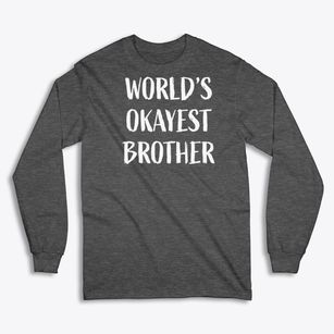   Worlds Okayest Brother Classic Long Sleeve T-Shirt