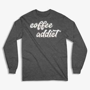   Coffee Addict Classic Long Sleeve T-Shirt