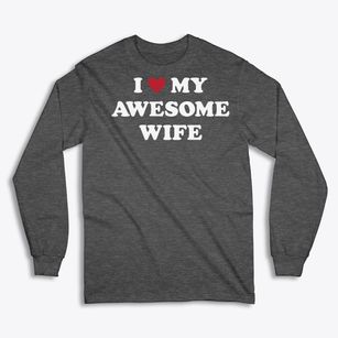   I Love My Awesome Wife Classic Long Sleeve T-Shirt
