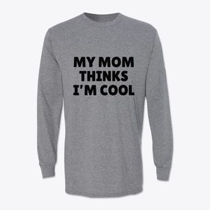   Mom Thinks Im Cool Classic Long Sleeve T-Shirt