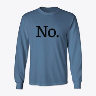   No Sir Classic Long Sleeve T-Shirt