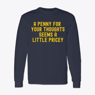   A Penny For Your Thoughts Classic Long Sleeve T-Shirt