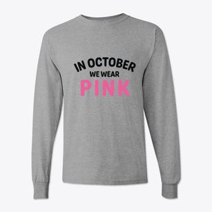   In October We Wear Pink Classic Long Sleeve T-Shirt