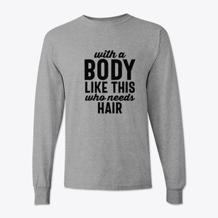   Who Needs Hair Classic Long Sleeve T-Shirt