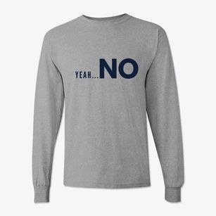   Yeah Nope Classic Long Sleeve T-Shirt
