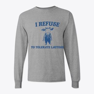   Refuse to Tolerate Lactcose Classic Long Sleeve T-Shirt