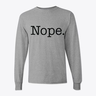   Nope Classic Long Sleeve T-Shirt