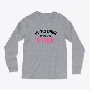   In October We Wear Pink Light Soft Long Sleeve T-Shirt