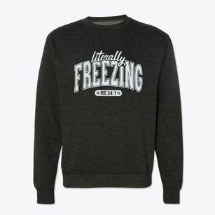   Literally Freezing Crewneck Sweatshirt