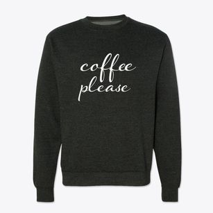   Coffee Please Crewneck Sweatshirt