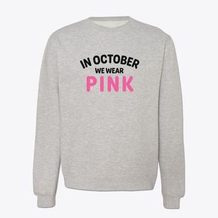   In October We Wear Pink Crewneck Sweatshirt