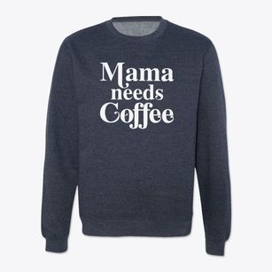   Mama Needs Coffee Trendy Crewneck Sweatshirt