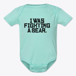   I was fighting a bear. Baby Onesie