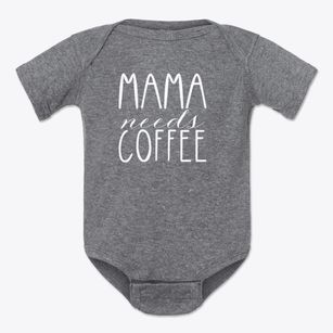   Mama Needs Coffee Baby Onesie