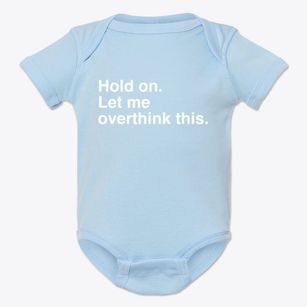   Let Me Overthink Is Baby Onesie