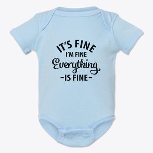   Everything Is Fine Baby Onesie