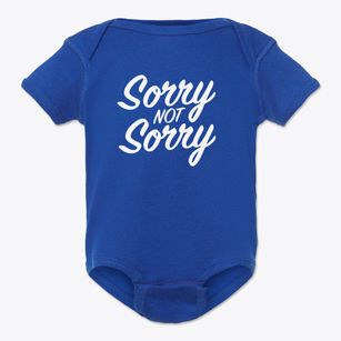   Sorry Not Sorry Baby Onesie