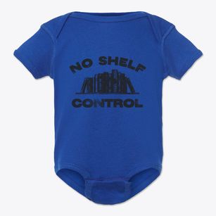   No Shelf Control Baby Onesie