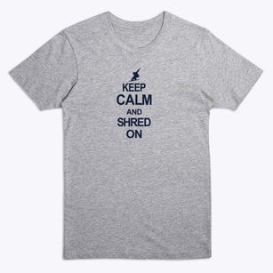   Keep Calm And Shred On Premium T-Shirt