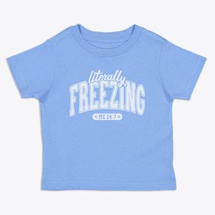   Literally Freezing Toddler T-Shirt