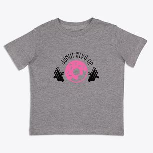   Donut Give Up Toddler T-Shirt