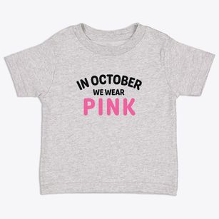   In October We Wear Pink Toddler T-Shirt
