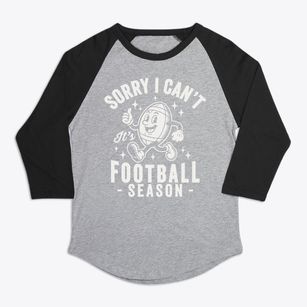   Sorry I cant Its football season Premium Baseball Tee