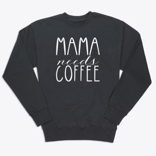   Mama Needs Coffee Premium Crewneck Sweatshirt