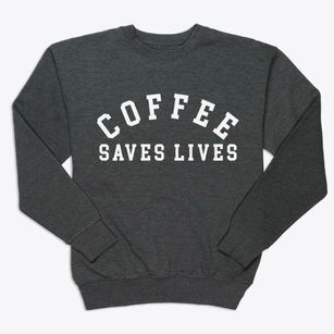   Coffee Saves Lives Premium Crewneck Sweatshirt