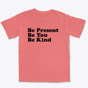   Be Present Be You Be Kind Premium Heavyweight T-shirt