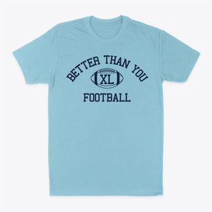 Better Than You Classic Football Classic Dad T-Shirt