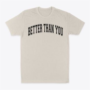 Better Than You Varsity Arch Classic Dad T-Shirt
